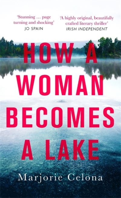 Cover for Marjorie Celona · How a Woman Becomes a Lake (Paperback Book) (2021)