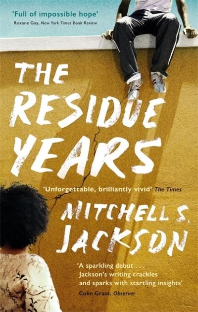 Cover for Mitchell S. Jackson · The Residue Years: from Pulitzer prize-winner Mitchell S. Jackson (Paperback Book) (2021)