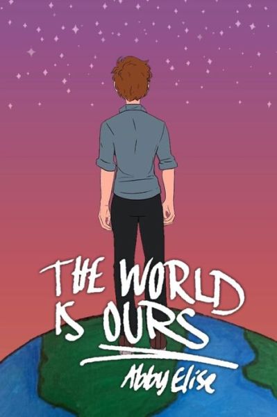 Cover for Abby Elise · The World is Ours (Paperback Book) (2019)