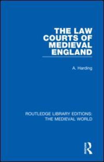 Cover for A. Harding · The Law Courts of Medieval England - Routledge Library Editions: The Medieval World (Hardcover Book) (2019)