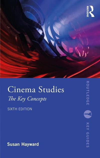 Cover for Hayward, Susan (University of Exeter, UK) · Cinema Studies: The Key Concepts - Routledge Key Guides (Paperback Book) (2022)