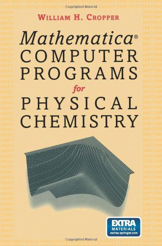 Cover for William H. Cropper · Mathematica (R) Computer Programs for Physical Chemistry (Pocketbok) [Softcover reprint of the original 1st ed. 1998 edition] (1998)