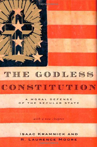 Cover for Kramnick, Isaac (Cornell University) · The Godless Constitution: A Moral Defense of the Secular State (Paperback Book) [Updated edition] (2005)