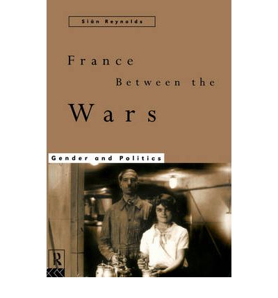 Cover for Sian Reynolds · France Between the Wars: Gender and Politics (Paperback Book) (1996)