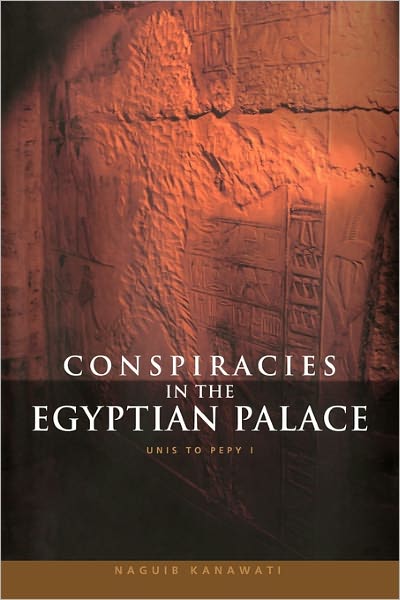 Cover for Naguib Kanawati · Conspiracies in the Egyptian Palace: Unis to Pepy I (Paperback Book) (2011)