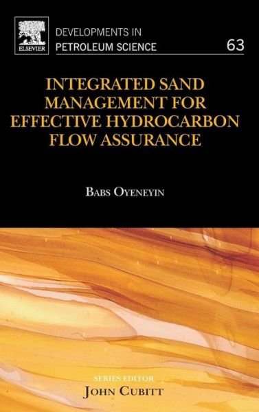 Cover for Babs Oyeneyin · Integrated Sand Management For Effective Hydrocarbon Flow Assurance - Developments in Petroleum Science (Hardcover bog) (2015)
