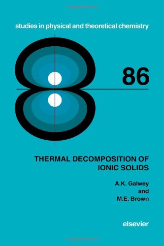 Cover for A. K. Galwey · Thermal Decomposition of Ionic Solids: Chemical Properties and Reactivities of Ionic Crystalline Phases - Studies in Physical and Theoretical Chemistry (Hardcover Book) (1999)
