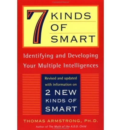 Seven Kinds of Smart: Identifying and Developing Your Multiple Intelligences - Thomas Armstrong - Books - Penguin Putnam Inc - 9780452281370 - October 1, 1999