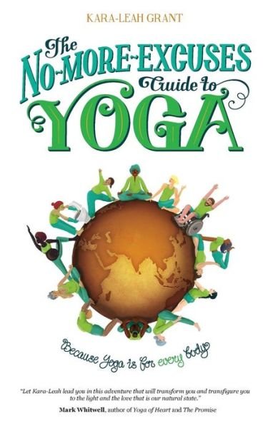 Cover for Kara-leah Grant · The No-more-excuses Guide to Yoga (Paperback Book) (2014)