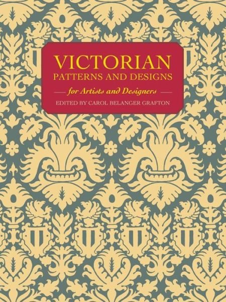 Cover for Carol Belanger Grafton · Victorian All Over Patterns for Artists and Designers - Dover Pictorial Archive (Paperback Book) (1991)