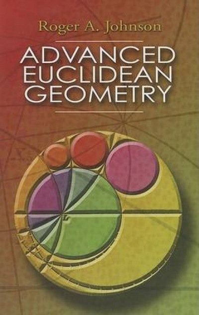 Cover for Roger A. Johnson · Advanced Euclidean Geometry - Dover Books on Mathema 1.4tics (Paperback Book) (2007)