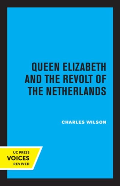 Cover for Charles Wilson · Queen Elizabeth and the Revolt of the Netherlands (Bok) (2022)