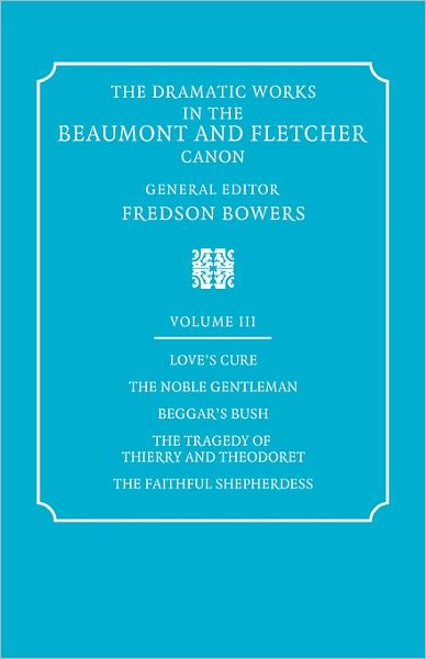 Cover for Francis Beaumont · The Dramatic Works in the Beaumont and Fletcher Canon: Volume 3, Love's Cure, The Noble Gentleman, The Tragedy of Thierry and Theodoret, The Faithful Shepherdess (Paperback Book) (2008)
