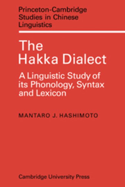 Cover for Mantaro J. Hashimoto · The Hakka Dialect: A Linguistic Study of its Phonology, Syntax and Lexicon - Princeton / Cambridge Studies in Chinese Linguistics (Hardcover Book) (1973)