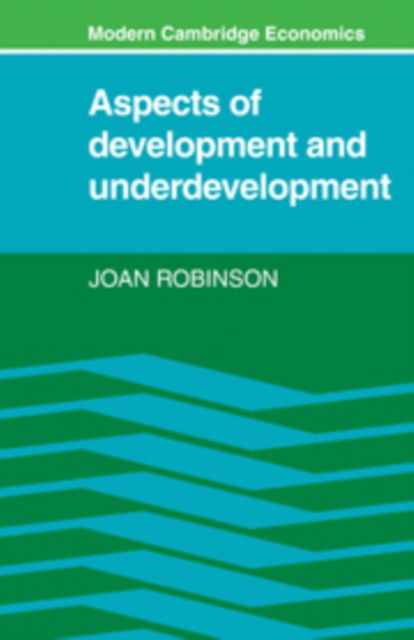 Cover for Joan Robinson · Aspects of Development and Underdevelopment - Modern Cambridge Economics Series (Hardcover Book) (1979)