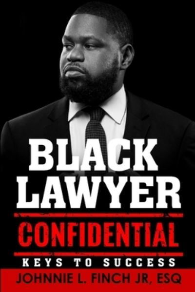 Cover for Esq Johnnie L Finch Jr · Black Lawyer Confidential : Keys to Success (Pocketbok) (2018)
