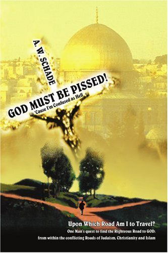 Cover for A. Schade · God Must Be Pissed!: 'cause I'm Confused As Hell (Paperback Book) (2004)