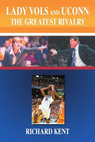 Cover for Richard Kent · Lady Vols and Uconn: the Greatest Rivalry (Paperback Book) (2008)