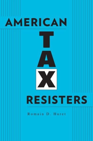 Cover for Romain D. Huret · American Tax Resisters (Innbunden bok) (2014)