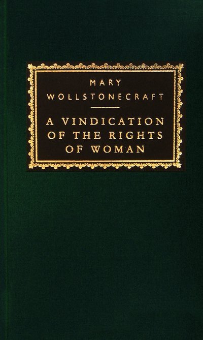 Cover for Mary Wollstonecraft · A Vindication of the Rights of Woman (Everyman's Library Classics &amp; Contemporary Classics) (Hardcover Book) (1992)