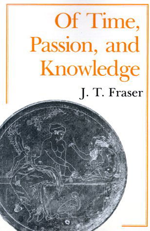 Of Time, Passion, and Knowledge - Julius Thomas Fraser - Books - Princeton University Press - 9780691024370 - April 1, 1990