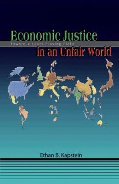 Cover for Ethan B. Kapstein · Economic Justice in an Unfair World: Toward a Level Playing Field (Paperback Bog) (2008)