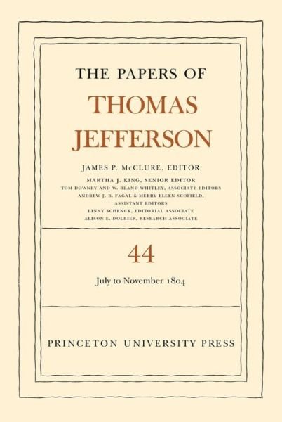 Cover for Thomas Jefferson · The Papers of Thomas Jefferson, Volume 44: 1 July to 10 November 1804 - The Papers of Thomas Jefferson (Gebundenes Buch) (2019)