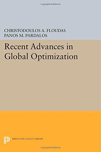 Recent Advances in Global Optimization - Princeton Series in Computer Science - Christodoulos A. Floudas - Boeken - Princeton University Press - 9780691602370 - 14 juli 2014