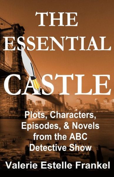 Cover for Valerie Estelle Frankel · The Essential Castle: Plots, Characters, Episodes and Novels from the Abc Detective Show (Taschenbuch) (2015)