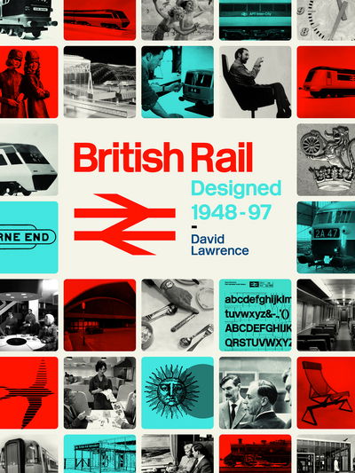 British Rail Designed 1948-97 - David Lawrence - Kirjat - Crecy Publishing - 9780711038370 - torstai 10. marraskuuta 2016