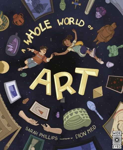 Cover for Sarah Phillips · A Whole World of Art: A Time-Travelling Trip Through a Whole World of Art (Innbunden bok) (2023)