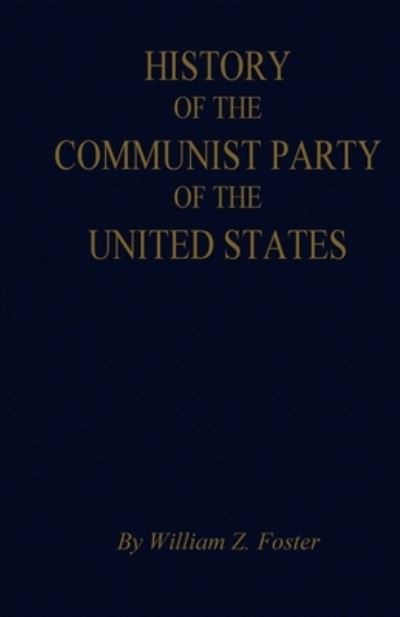 Cover for William Z. Foster · History of the Comunist Party of the United States (Bok) (2023)