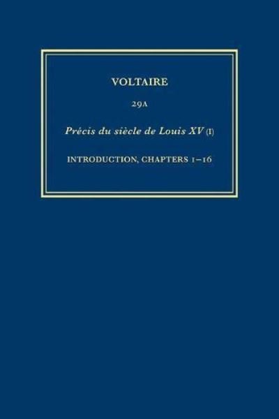 Cover for Voltaire · Complete Works of Voltaire 29A: Precis du siecle de Louis XV (I): Introduction, ch.1-16 - Complete Works of Voltaire (Hardcover Book) [Critical edition] (2019)