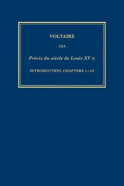 Cover for Voltaire · Complete Works of Voltaire 29A: Precis du siecle de Louis XV (I): Introduction, ch.1-16 - Complete Works of Voltaire (Hardcover Book) [Critical edition] (2019)