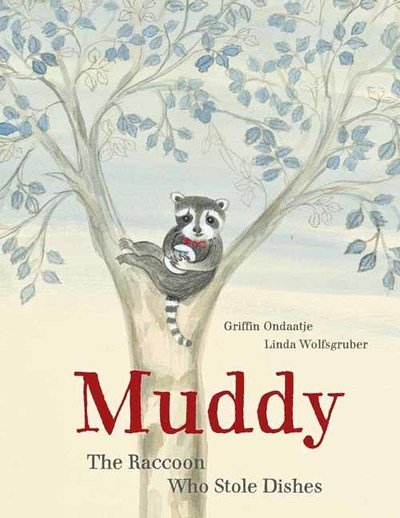 Cover for Griffin Ondaatje · Muddy: The Raccoon Who Stole Dishes (Innbunden bok) (2019)