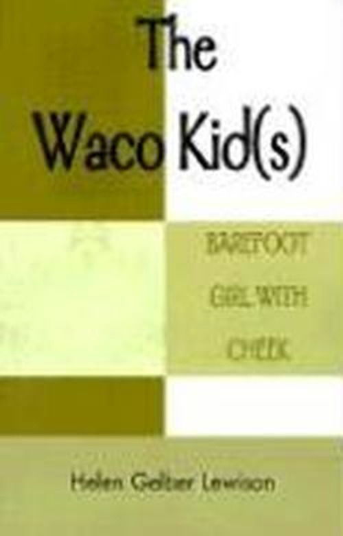 The Waco Kid (S): Barefoot Girl with Cheek - Helen Lewison - Books - Xlibris - 9780738826370 - October 30, 2008