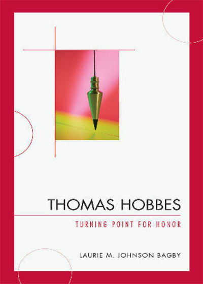 Cover for Laurie M. Johnson Bagby · Thomas Hobbes: Turning Point for Honor (Hardcover Book) (2009)