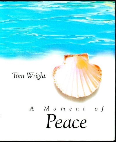 A Moment of Peace - Moments Minis - Tom Wright - Books - Lion Hudson Ltd - 9780745938370 - September 19, 1997