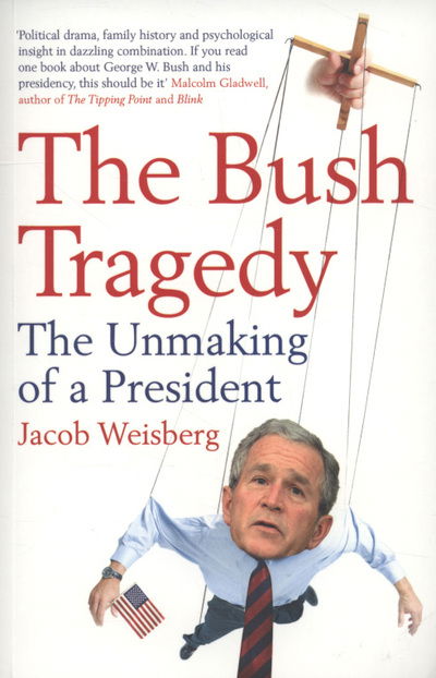 Cover for Jacob Weisberg · The Bush Tragedy (Paperback Book) (2008)