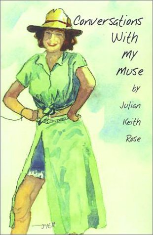 Conversations with My Muse - Julian Keith Rose - Livros - AuthorHouse - 9780759616370 - 20 de março de 2001