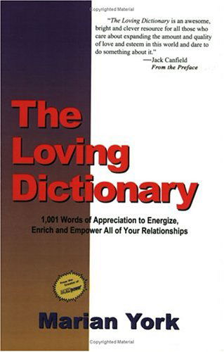 Cover for Marian York · The Loving Dictionary: 1,001 Words of Appreciation to Energize, Enrich and Empower All of Your Relationships (Paperback Book) (2001)