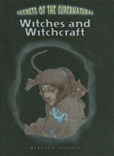 Cover for Rebecca Stefoff · Witches and Witchcraft (Secrets of the Supernatural) (Hardcover Book) (2008)