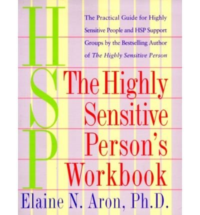 Cover for Elaine N. Aron · The Highly Sensitive Person's Workbook: A Comprehensive Collection of Pre-tested Exercises Developed to Enhance the Lives of HSP's (Paperback Bog) [Workbook edition] (1999)