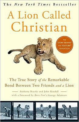 Cover for John Rendall · A Lion Called Christian: the True Story of the Remarkable Bond Between Two Friends and a Lion (Taschenbuch) [Reprint edition] (2010)