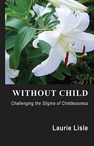 Cover for Laurie Lisle · Without Child: Challenging the Stigma of Childlessness (Paperback Bog) (2014)