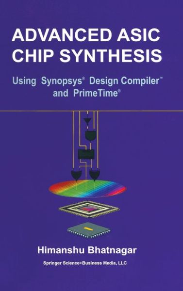 Advanced ASIC Chip Synthesis - Himanshu Bhatnagar - Books - Kluwer Academic Publishers - 9780792385370 - May 31, 1999