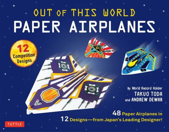 Cover for Takuo Toda · Out of This World Paper Airplanes Kit: 48 Paper Airplanes in 12 Designs from Japan's Leading Designer! - 48 Fold-Up Planes - 12 Competition-Grade Designs; Full-Color Book (Book) (2018)