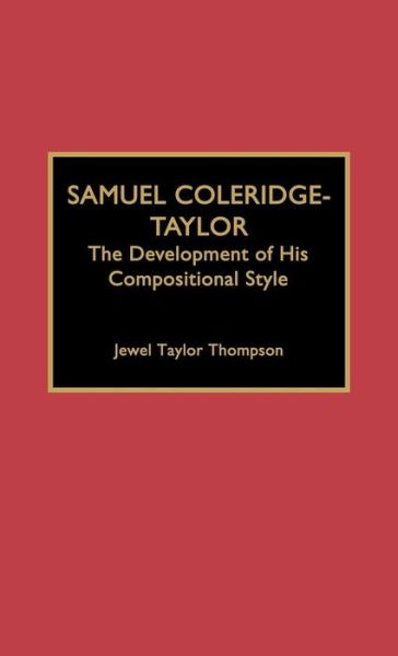 Cover for Jewel Taylor Thompson · Samuel Coleridge-Taylor: The Development of His Compositional Style (Hardcover Book) (1994)