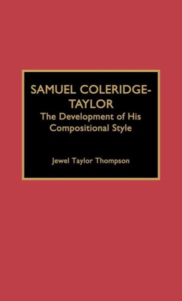 Samuel Coleridge-Taylor: The Development of His Compositional Style - Jewel Taylor Thompson - Books - Scarecrow Press - 9780810827370 - May 1, 1994