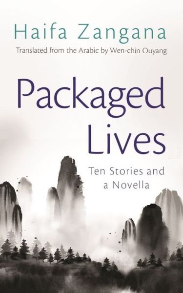 Cover for Haifa Zangana · Packaged Lives: Ten Stories and a Novella - Middle East Literature In Translation (Paperback Book) (2021)